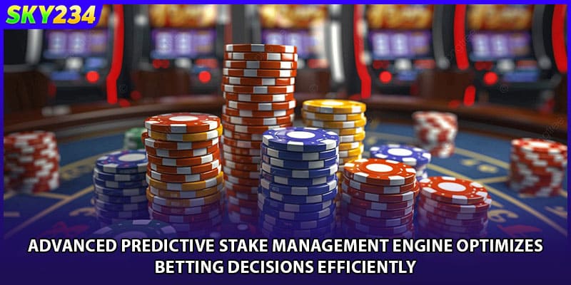 Advanced Predictive Stake Management Engine optimizes betting decisions efficiently