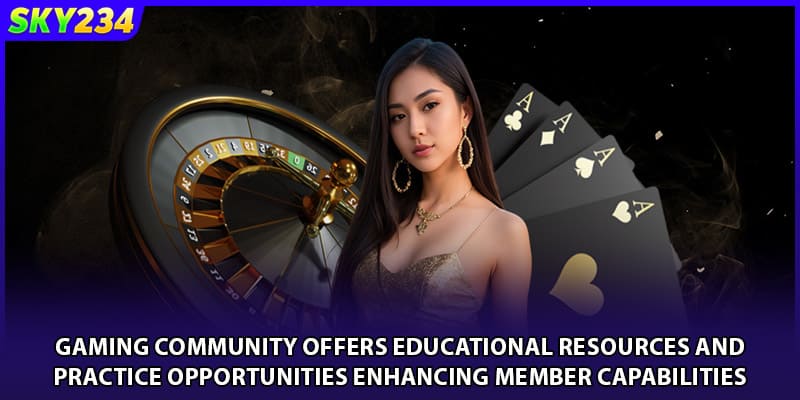Gaming community offers educational resources and practice opportunities enhancing member capabilities
