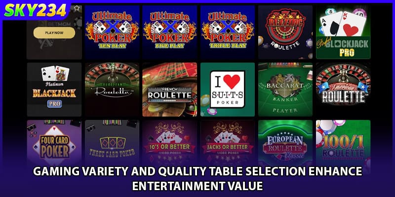 Gaming variety and quality table selection enhance entertainment value