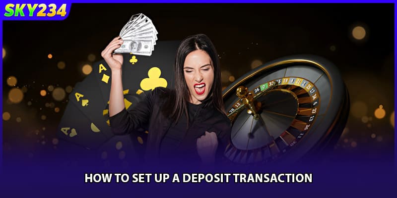 How to set up a deposit transaction