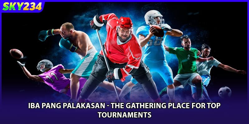 Iba Pang Palakasan - The Gathering Place For Top Tournaments