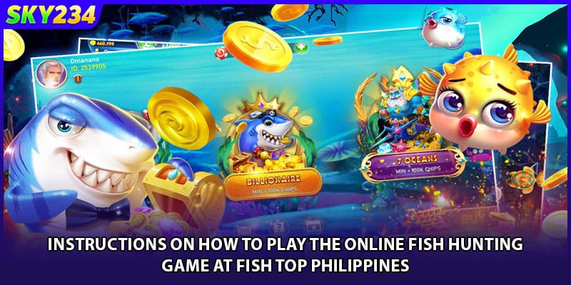 Instructions on how to play the online fish hunting game at Fish Top Philippines