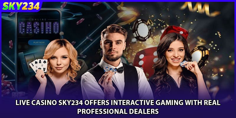 Live Casino SKY234 offers interactive gaming with real professional dealers