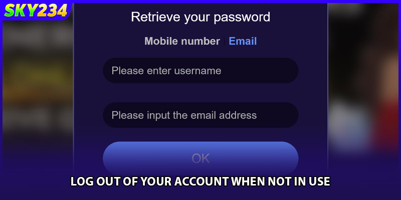 Log out of your account when not in use