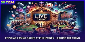 Popular Casino Games At Philippines - Leading The Trend