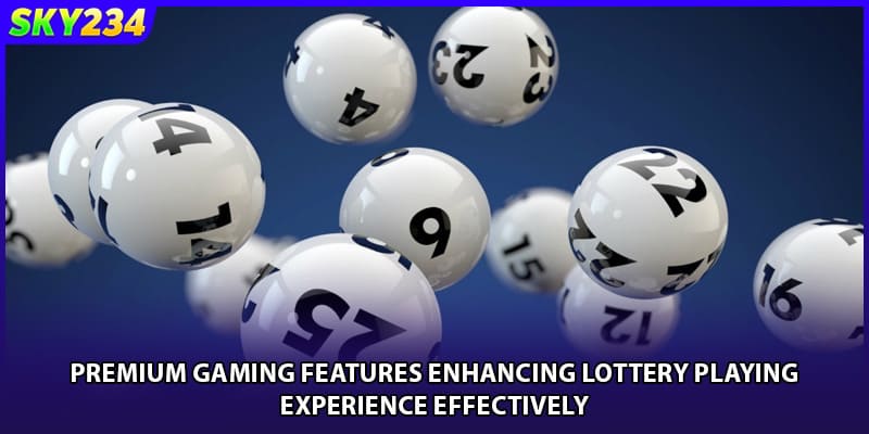 Premium gaming features enhancing lottery playing experience effectively