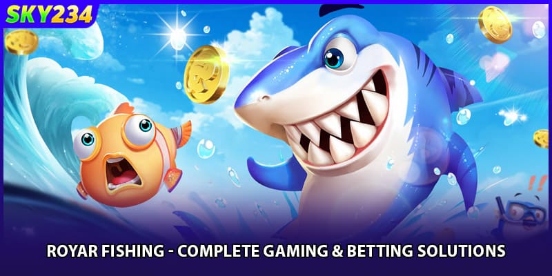 Royar Fishing - Complete Gaming & Betting Solutions