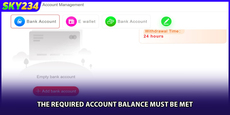 The required account balance must be met.